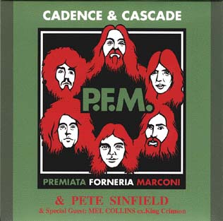 PREMIATA FORNERIA MARCONI With PETE SINFIELD & MEL COLLINS CADENCE & CASCADE