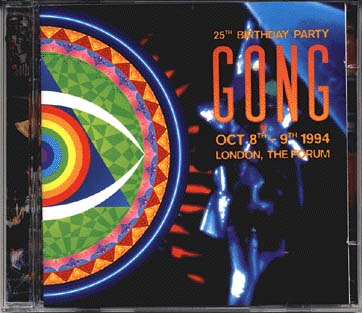 25TH BIRTHDAY PARTY GONG OCT 8TH-9TH 1994 LONDON, THE FORUM