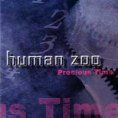 PRECIOUS TIME / HUMAN ZOO